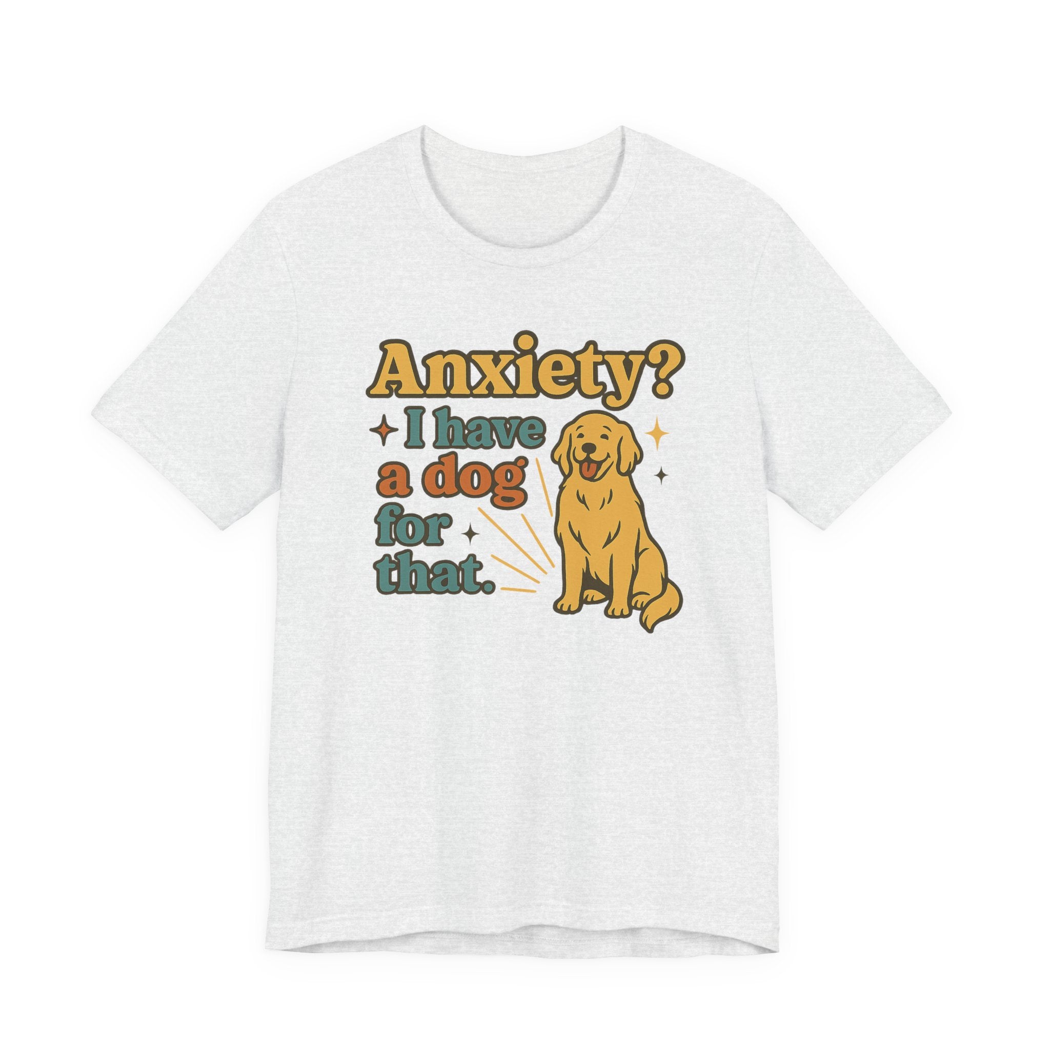 Anxiety? I Have a Dog for That T-Shirt — Cute Golden Retriever Pet Lover Tee