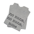 No Nuns Tee — Minimalist Statement Graphic T‑Shirt