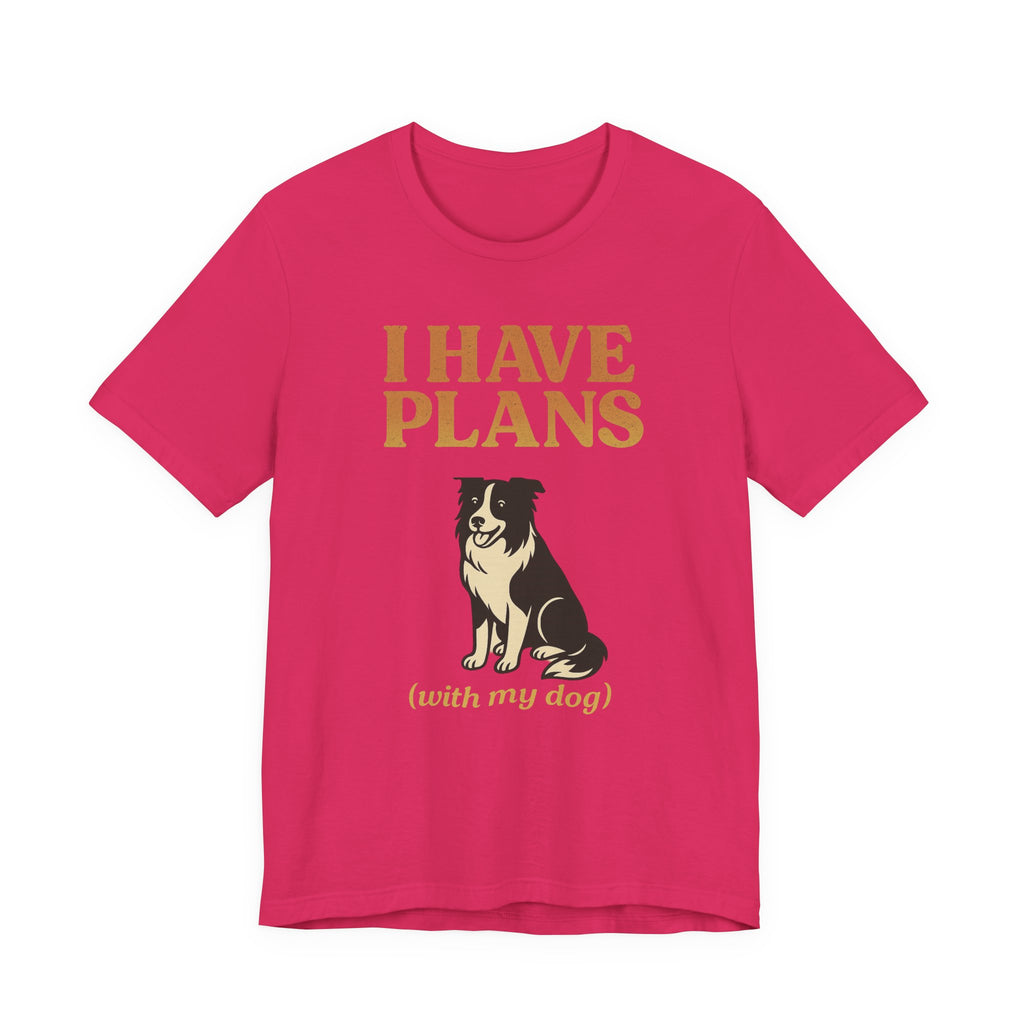 "I Have Plans (With My Dog)" – Border Collie Edition