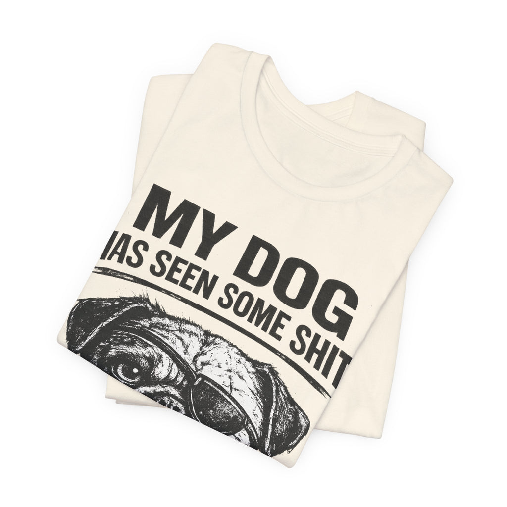 Pug Dog Lover Tee — "My Dog Has Seen Some Shit" Graphic T-Shirt