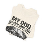 Pug Dog Lover Tee — "My Dog Has Seen Some Shit" Graphic T-Shirt