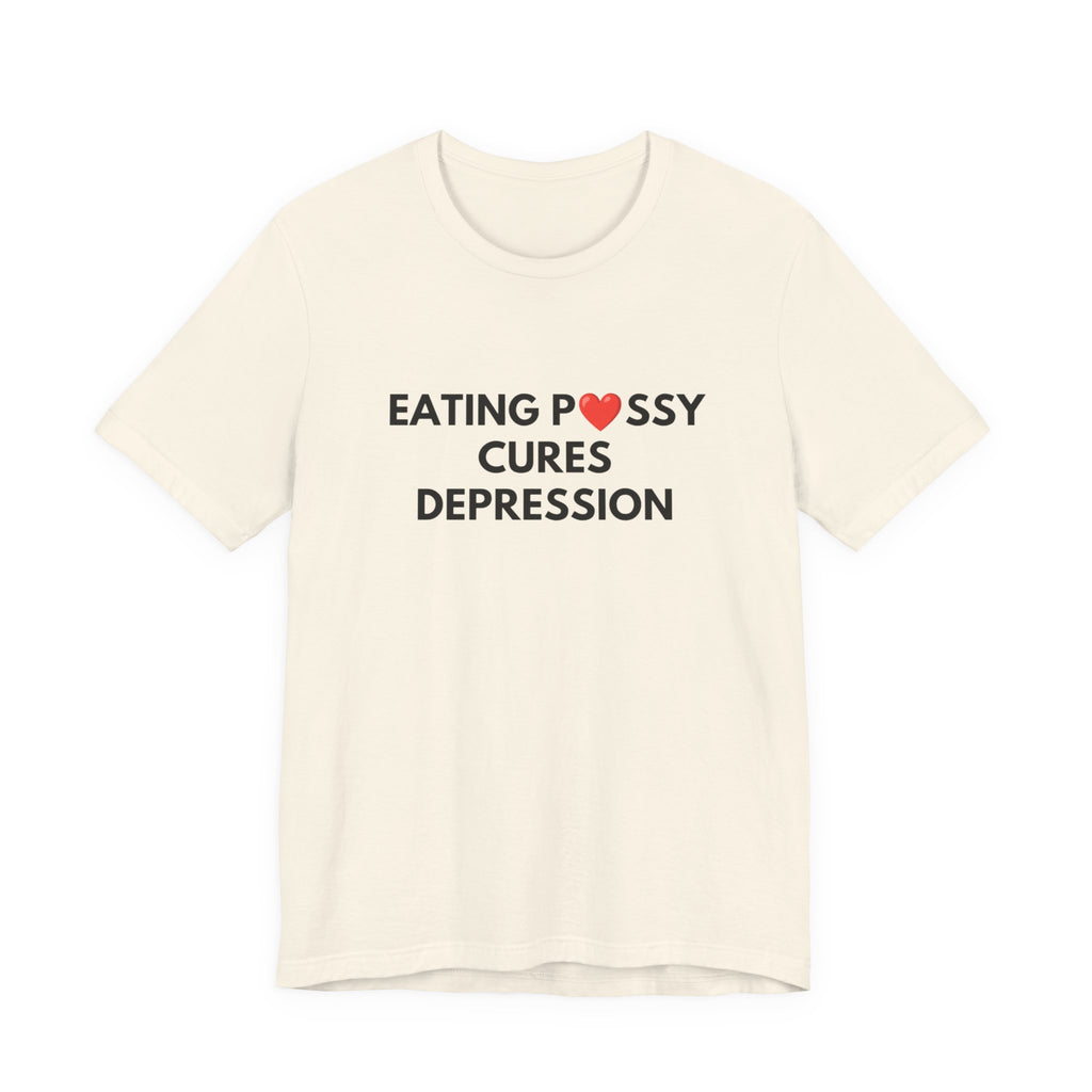 Eating Pussy Cures Depression Tee