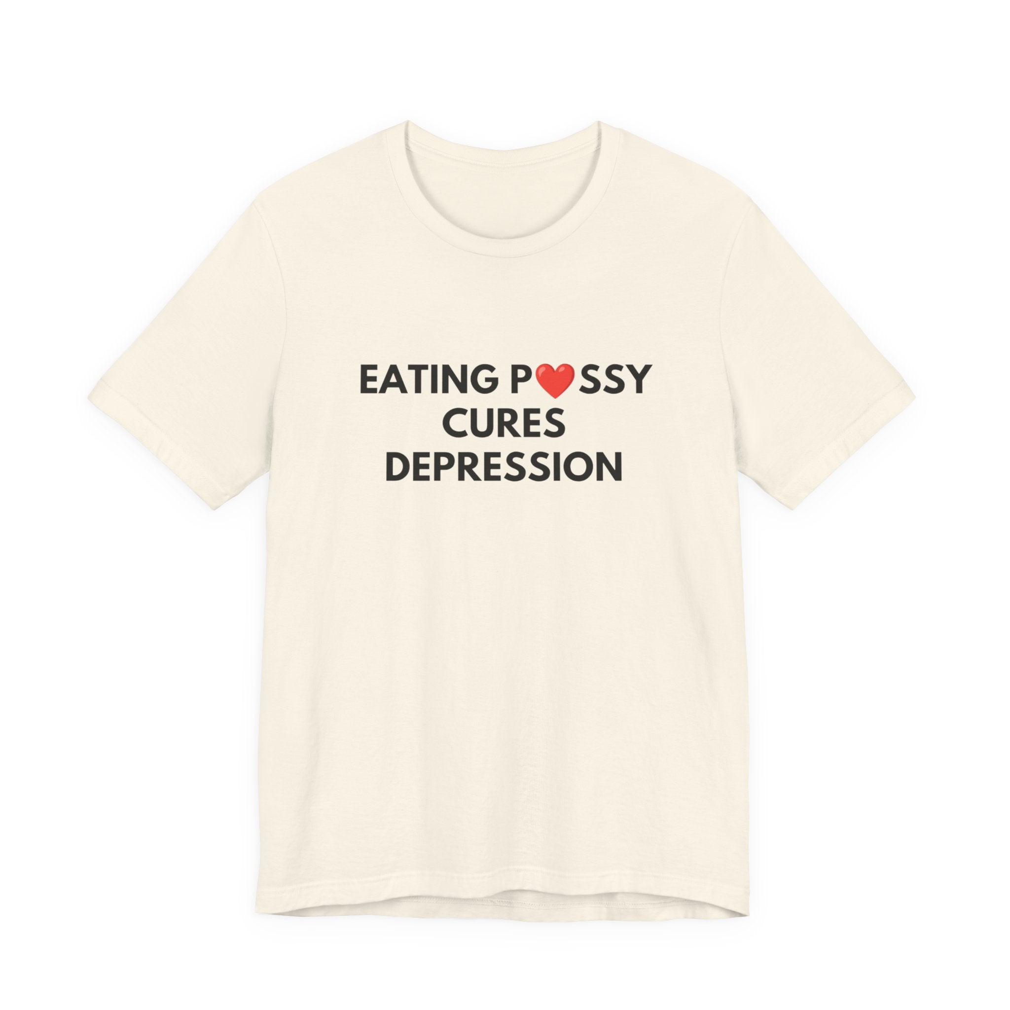 Eating Pussy Cures Depression Tee