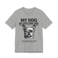 French Bulldog T-Shirt — “My Dog Has Seen Some Shit and Judges Me Daily” Graphic Tee