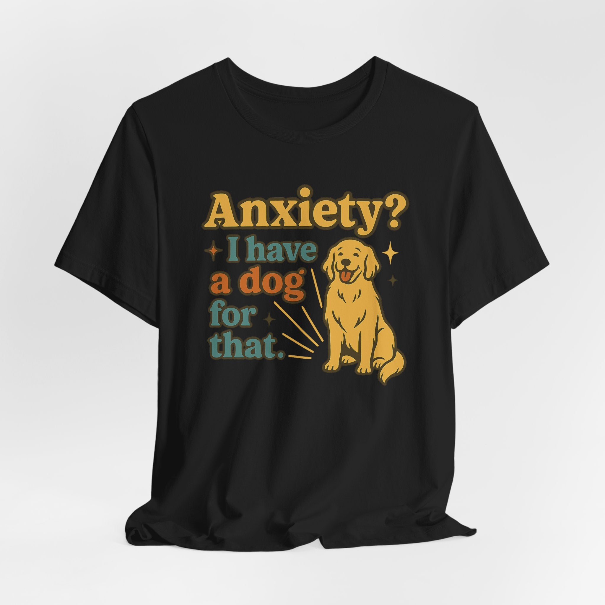 Anxiety? I Have a Dog for That T-Shirt — Cute Golden Retriever Pet Lover Tee