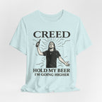 Creed "Hold My Beer I'm Going Higher" T-Shirt