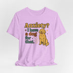 Anxiety? I Have a Dog for That T-Shirt — Cute Golden Retriever Pet Lover Tee