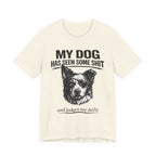 Border CollieMy Dog Has Seen Some Shit T-Shirt — Funny Dog Lover Tee