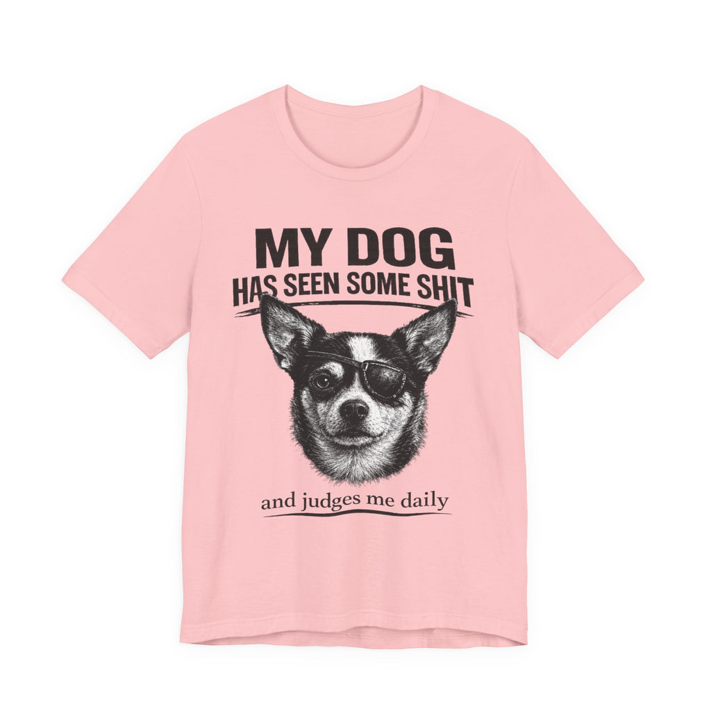 Chihuahua Dog Lover Tee — "My Dog Has Seen Some Shit" Graphic T-Shirt
