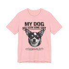 Chihuahua Dog Lover Tee — "My Dog Has Seen Some Shit" Graphic T-Shirt