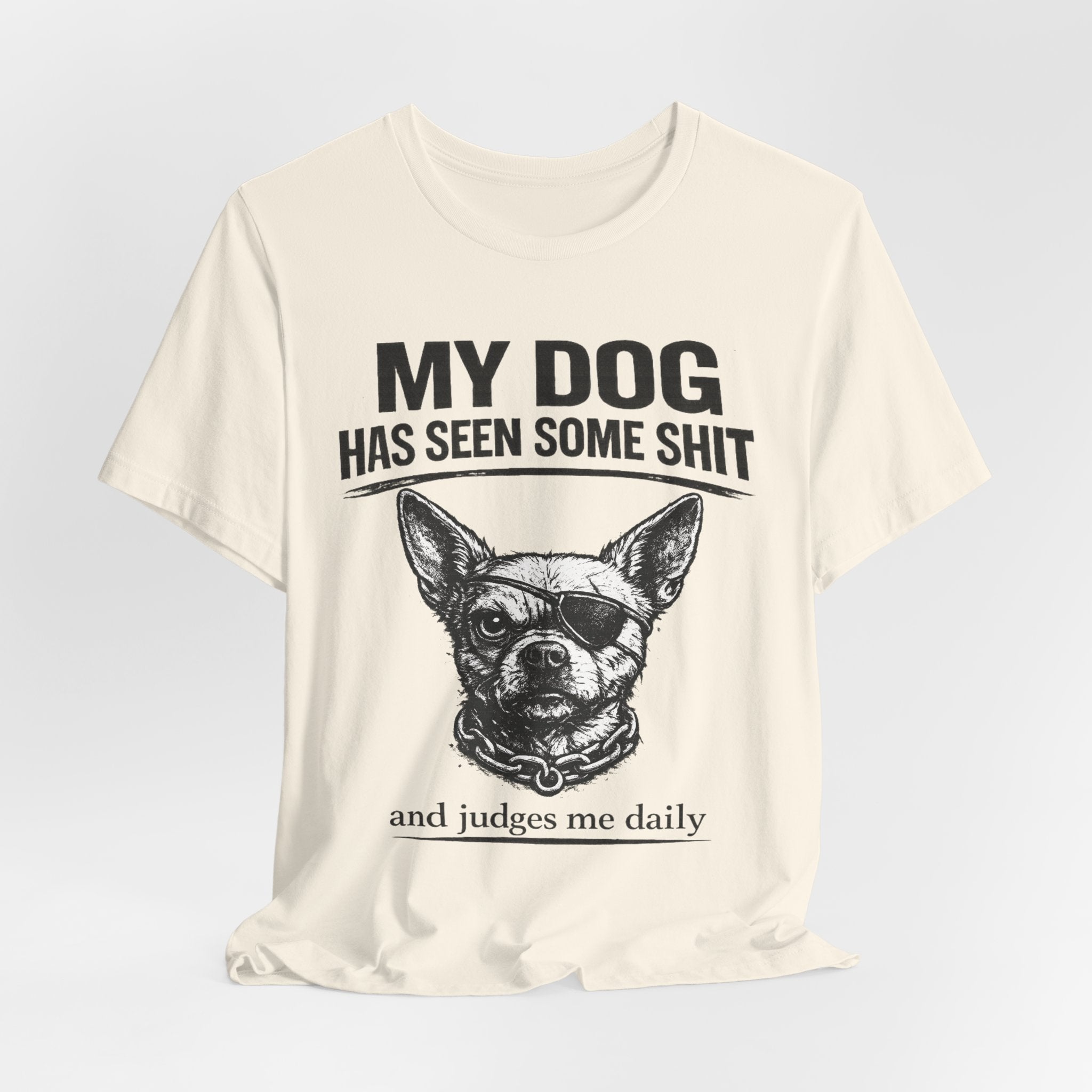 Funny Dog T-Shirt "My Dog Has Seen Some Shit" – Chihuahua Graphic Tee