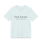 Graphic Tee — “fuck karma. pass me the bricks.” Minimalist Statement T-Shirt