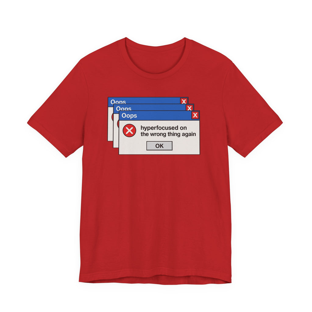Hyperfocused on the Wrong Thing Tee — Funny Retro Error Window Graphic T-Shirt