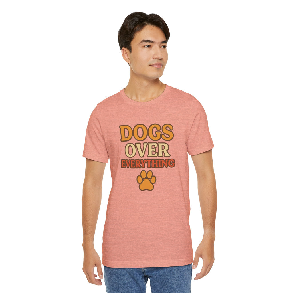 "Dogs Over Everything" – Dog Lover Tee