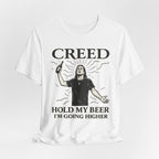 Creed "Hold My Beer I'm Going Higher" T-Shirt