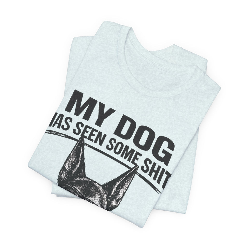 Doberman Dog Lover T‑Shirt — "My Dog Has Seen Some Shit and Judges Me Daily" Graphic Tee