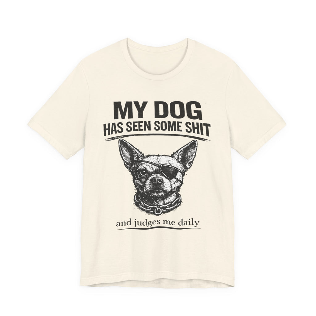 Funny Dog T-Shirt "My Dog Has Seen Some Shit" – Chihuahua Graphic Tee