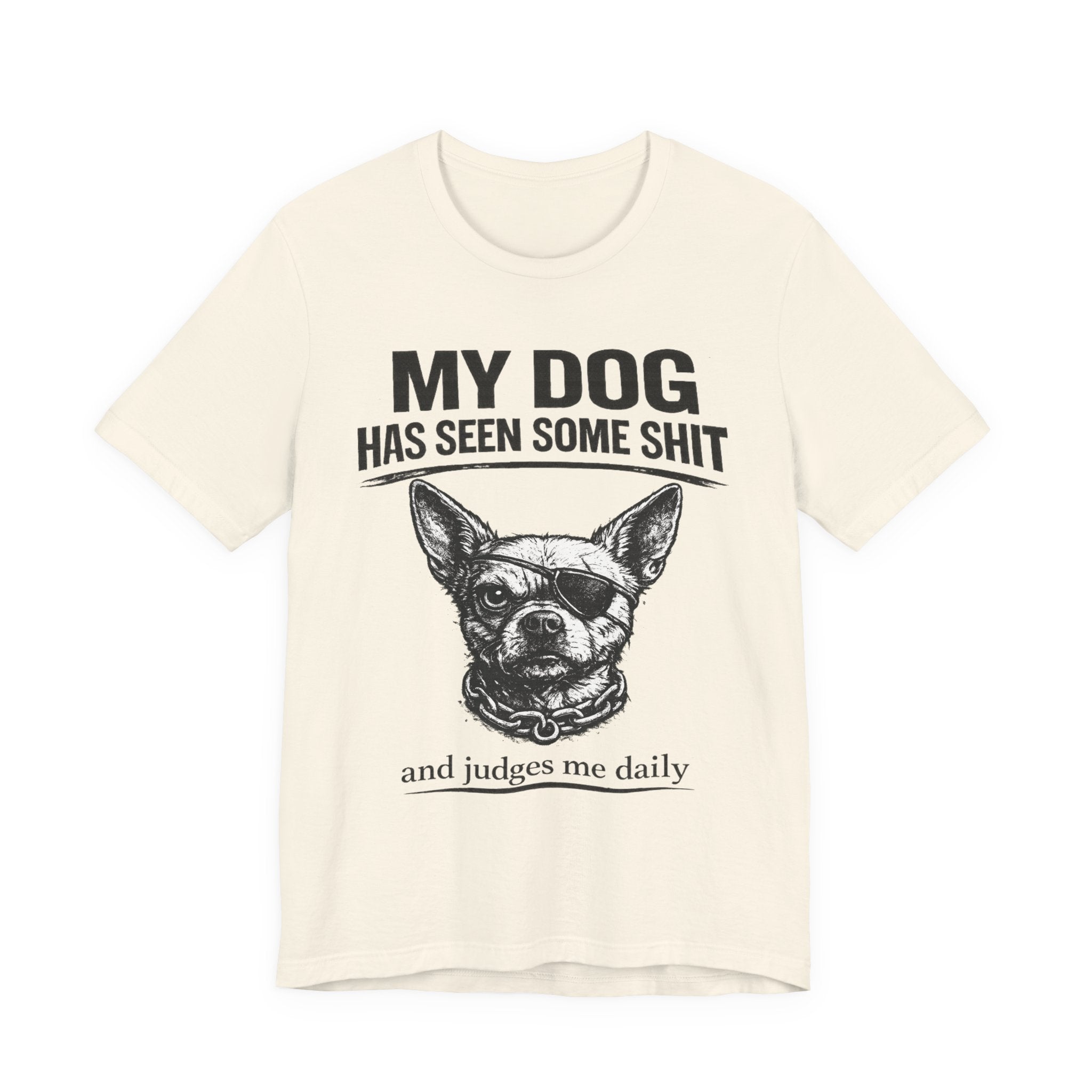 Funny Dog T-Shirt "My Dog Has Seen Some Shit" – Chihuahua Graphic Tee