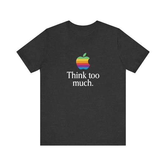 “Think Too Much” Tee