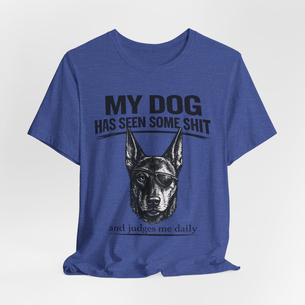 Doberman Dog Lover T‑Shirt — "My Dog Has Seen Some Shit and Judges Me Daily" Graphic Tee
