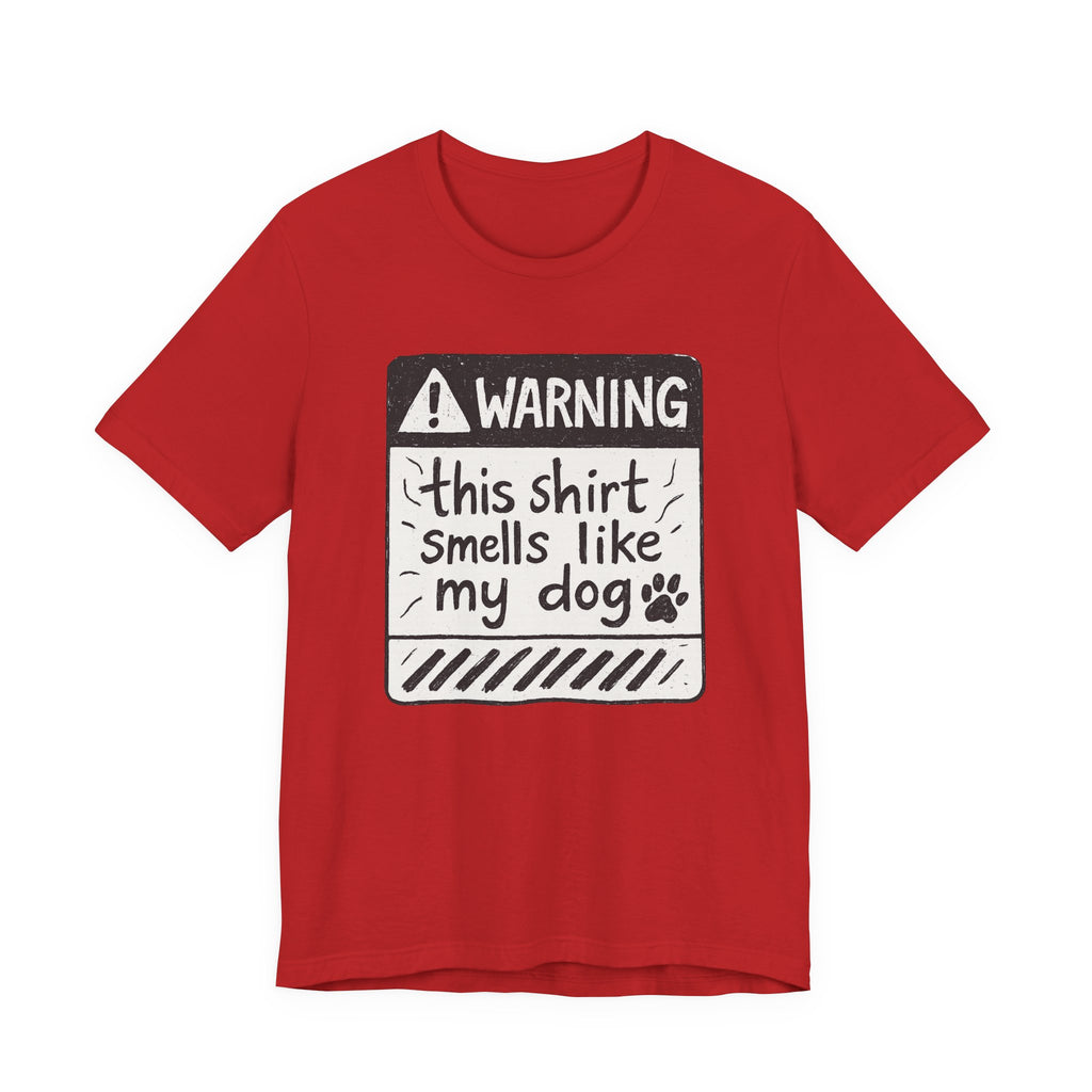 T-Shirt — "Warning: This Shirt Smells Like My Dog" Funny Dog Lover Tee