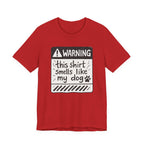 T-Shirt — "Warning: This Shirt Smells Like My Dog" Funny Dog Lover Tee