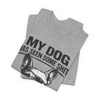 French Bulldog T-Shirt — “My Dog Has Seen Some Shit and Judges Me Daily” Graphic Tee
