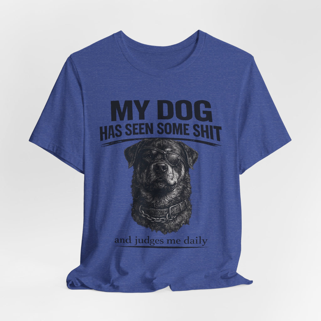 Rottweiler My Dog Has Seen Some Shit T-Shirt — Funny Dog Lover Tee