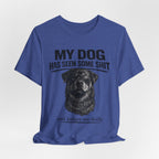 Rottweiler My Dog Has Seen Some Shit T-Shirt — Funny Dog Lover Tee