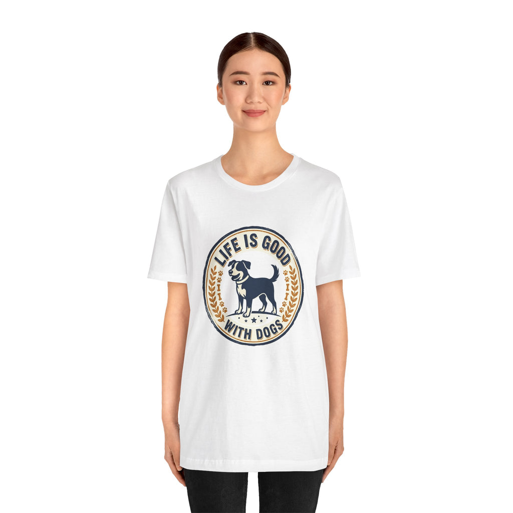 Life Is Good With Dogs T-Shirt — Vintage Dog Lover Tee