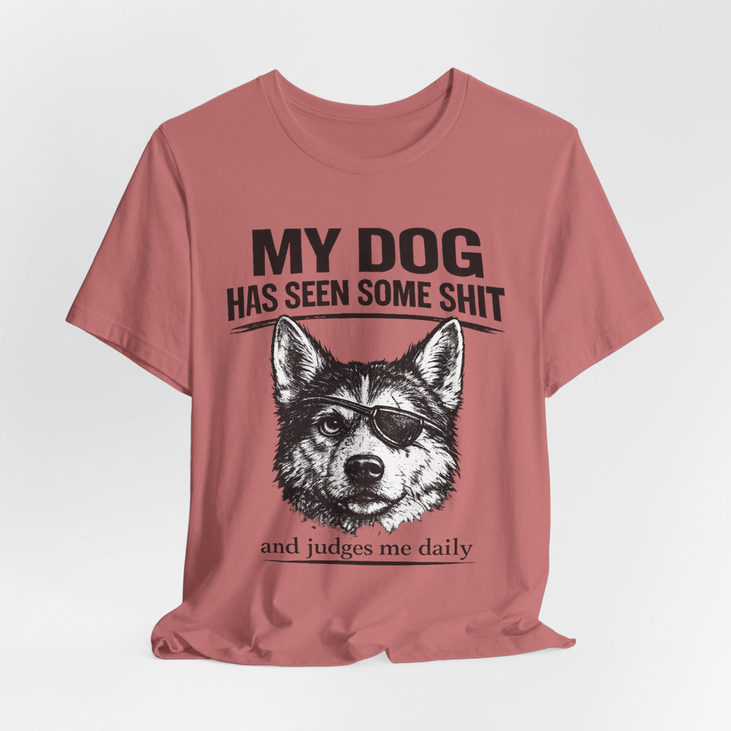 My Dog Has Seen Some Shit T-Shirt — Funny Husky Dog Graphic Tee
