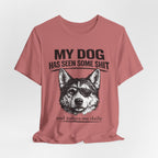 My Dog Has Seen Some Shit T-Shirt — Funny Husky Dog Graphic Tee