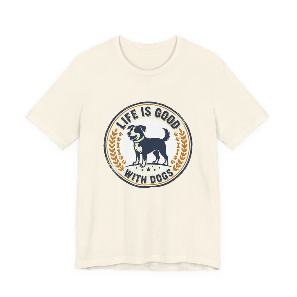 Life Is Good With Dogs T-Shirt — Vintage Dog Lover Tee