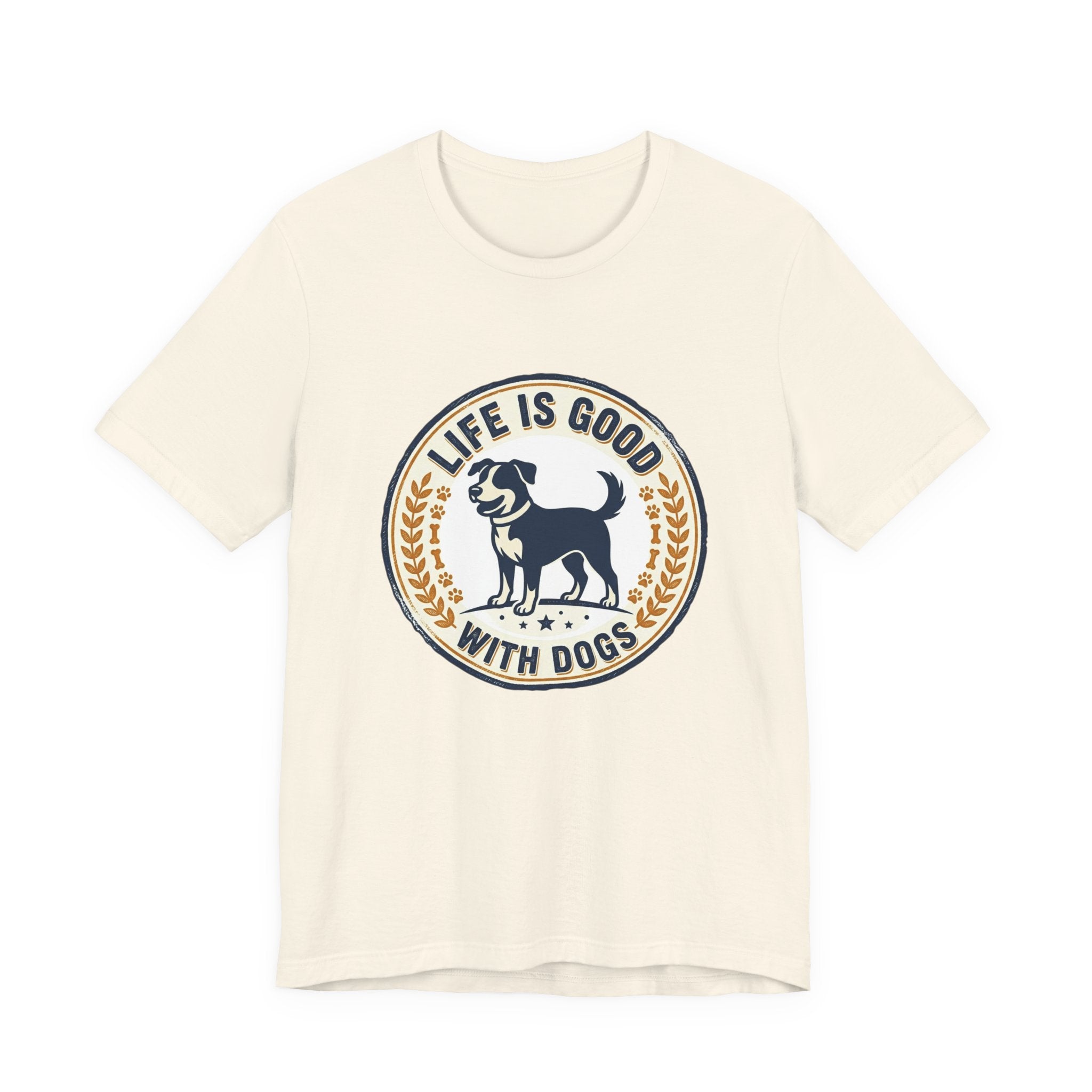 Life Is Good With Dogs T-Shirt — Vintage Dog Lover Tee