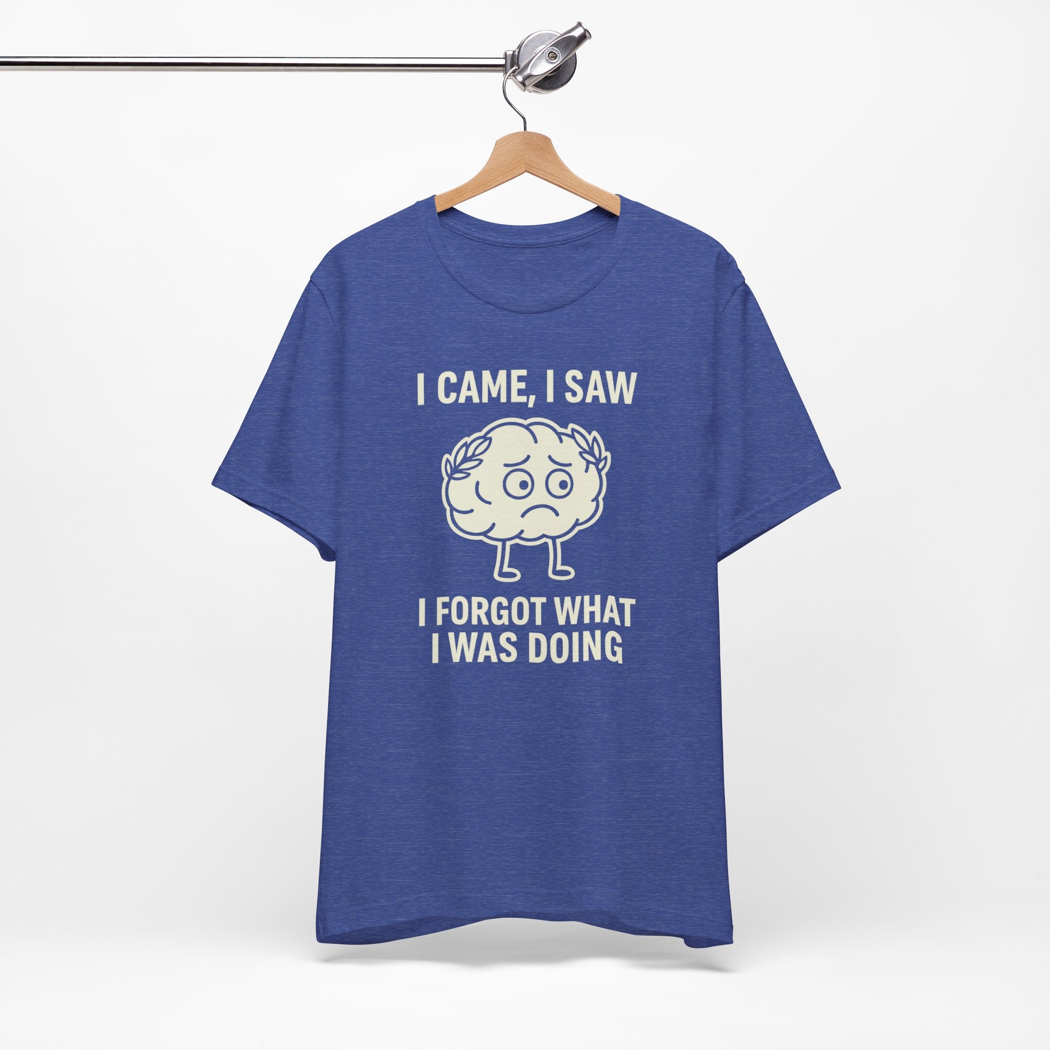 Funny Brain T-Shirt — "I Came, I Saw, I Forgot What I Was Doing" Graphic Tee