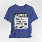 T-Shirt — "Warning: This Shirt Smells Like My Dog" Funny Dog Lover Tee