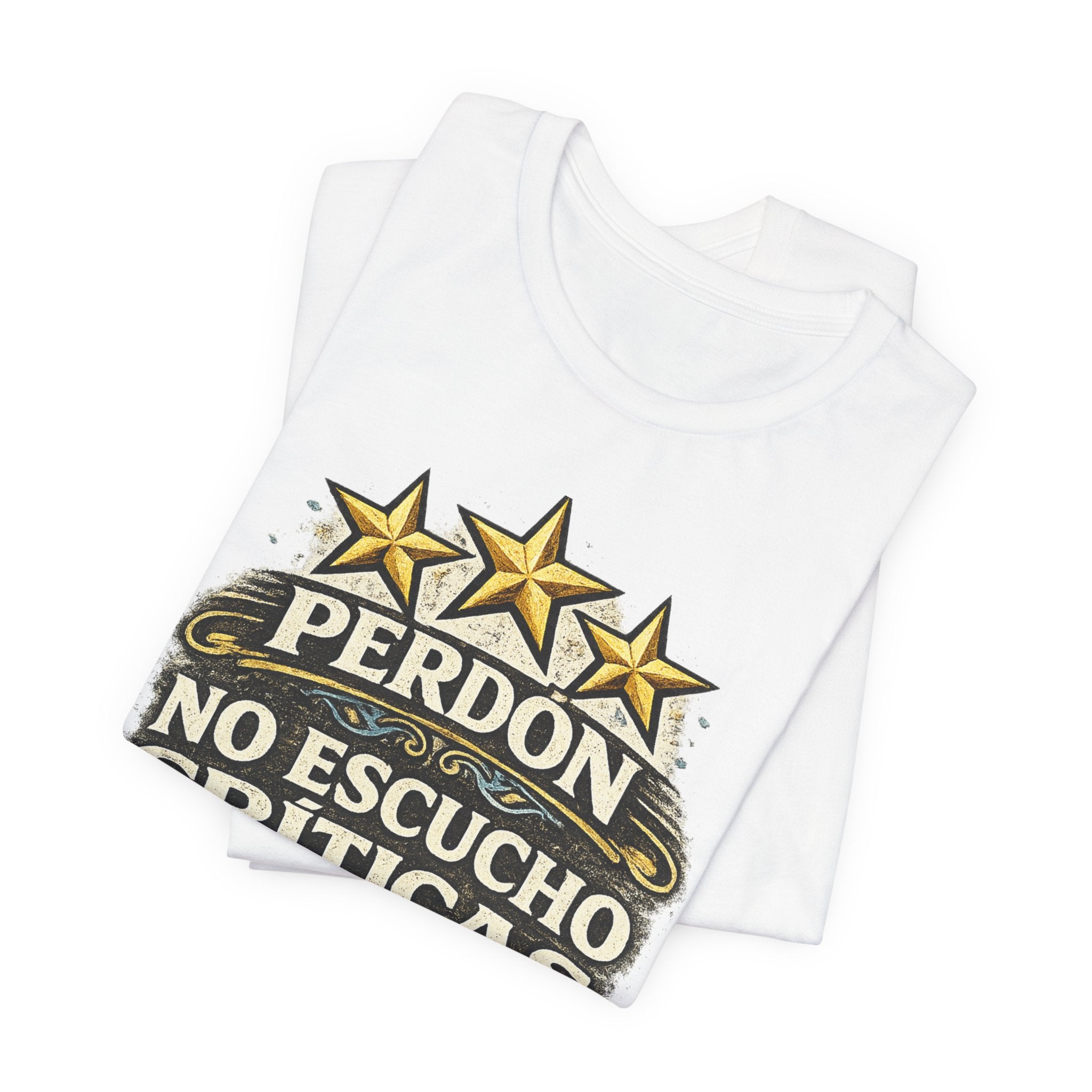 T-Shirt — "Perdón No Escucho Críticas, Tengo Tres Estrellas en las Orejas" Spanish Graphic Tee