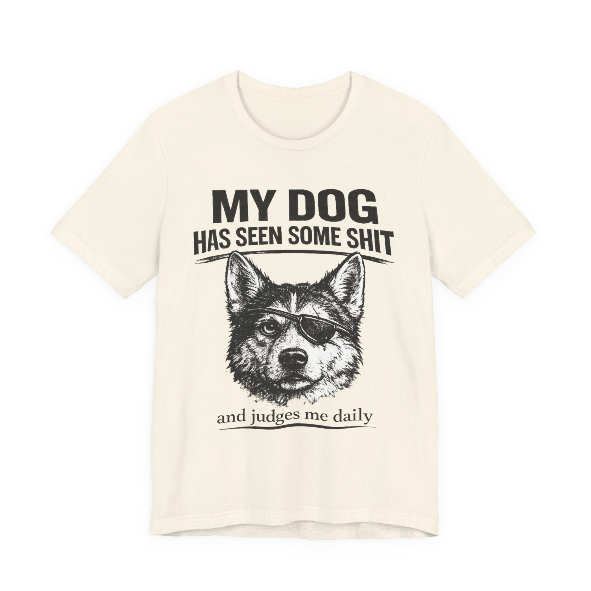 My Dog Has Seen Some Shit T-Shirt — Funny Husky Dog Graphic Tee