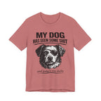 Dog T-Shirt — "My Dog Has Seen Some Shit and Judges Me Daily" Funny Pet Tee