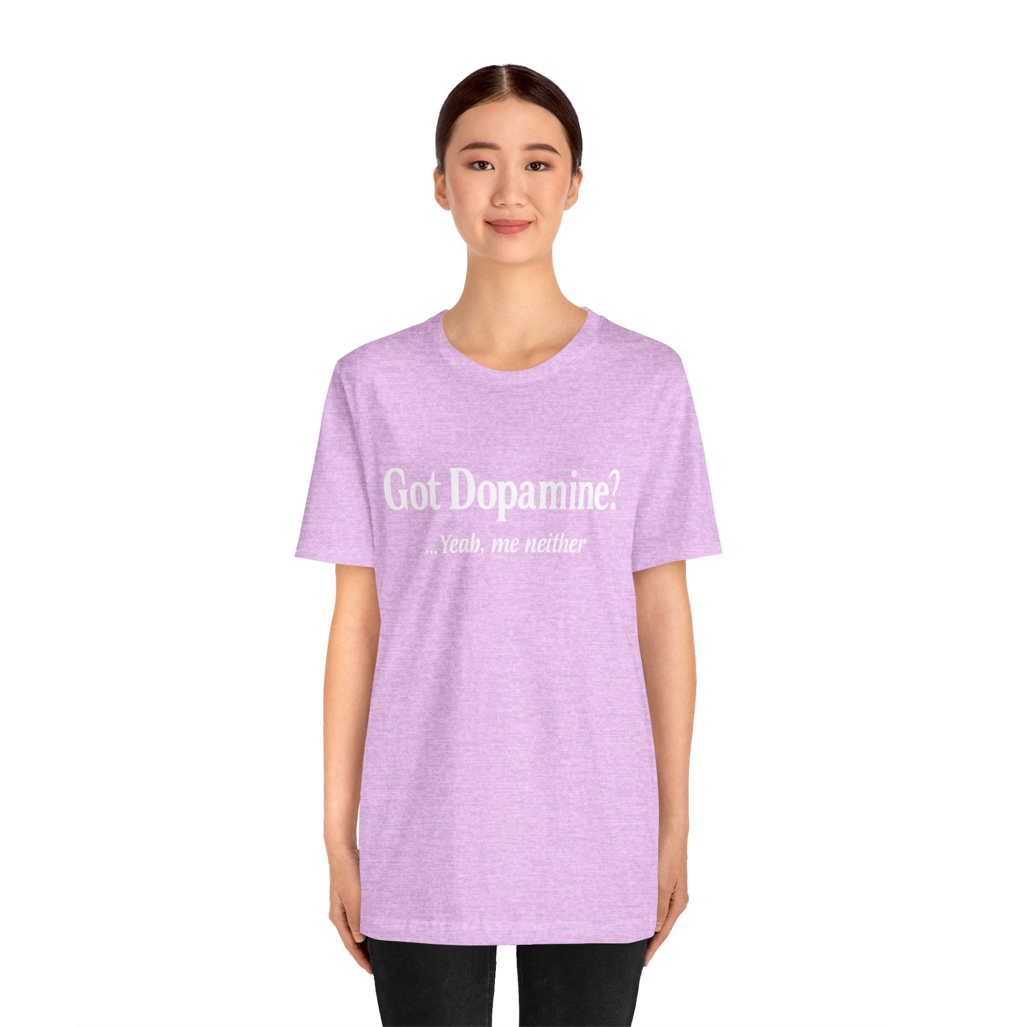 Got Dopamine? Tee — Funny Mental Health Awareness T‑Shirt