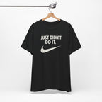 Graphic Tee — "Just Didn't Do It." Swoosh Parody Shirt