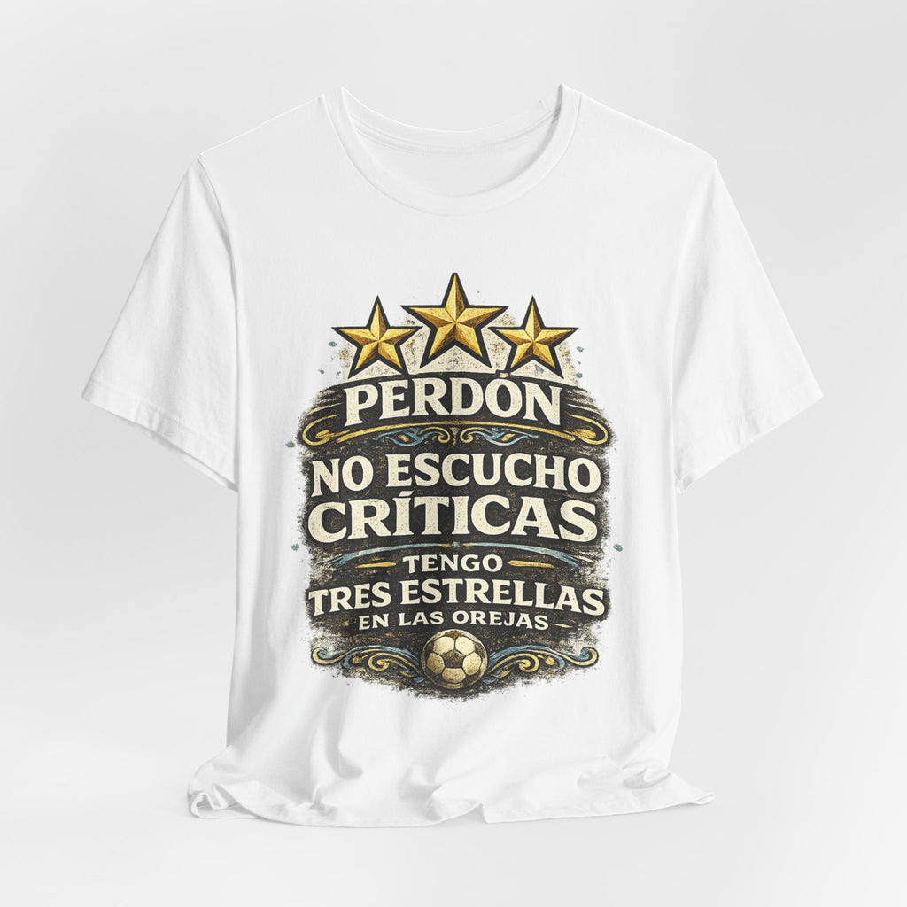 T-Shirt — "Perdón No Escucho Críticas, Tengo Tres Estrellas en las Orejas" Spanish Graphic Tee