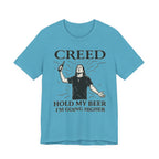 Creed "Hold My Beer I'm Going Higher" T-Shirt
