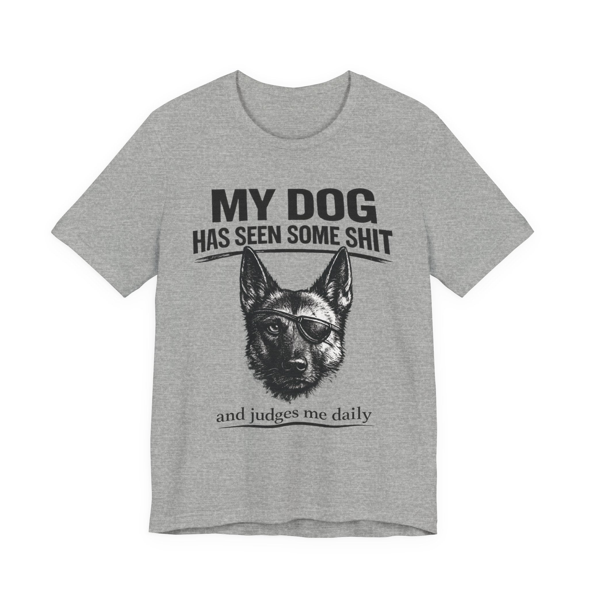 Malanois Dog Lover Tee — "My Dog Has Seen Some Shit and Judges Me Daily" Graphic T-Shirt