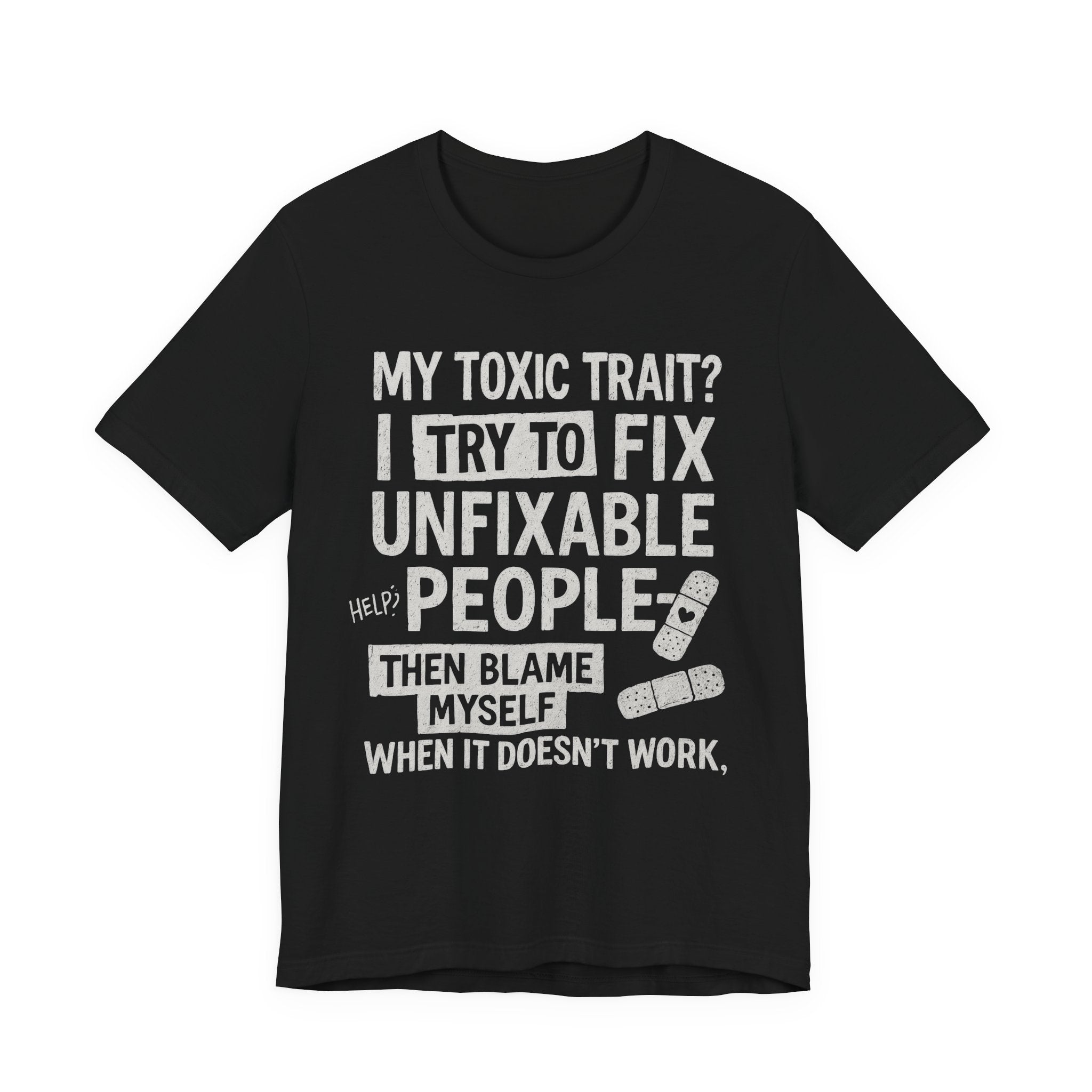 T-Shirt — “My Toxic Trait? I Try to Fix Unfixable People” Funny Mental Health Tee