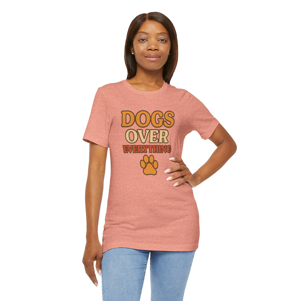 "Dogs Over Everything" – Dog Lover Tee