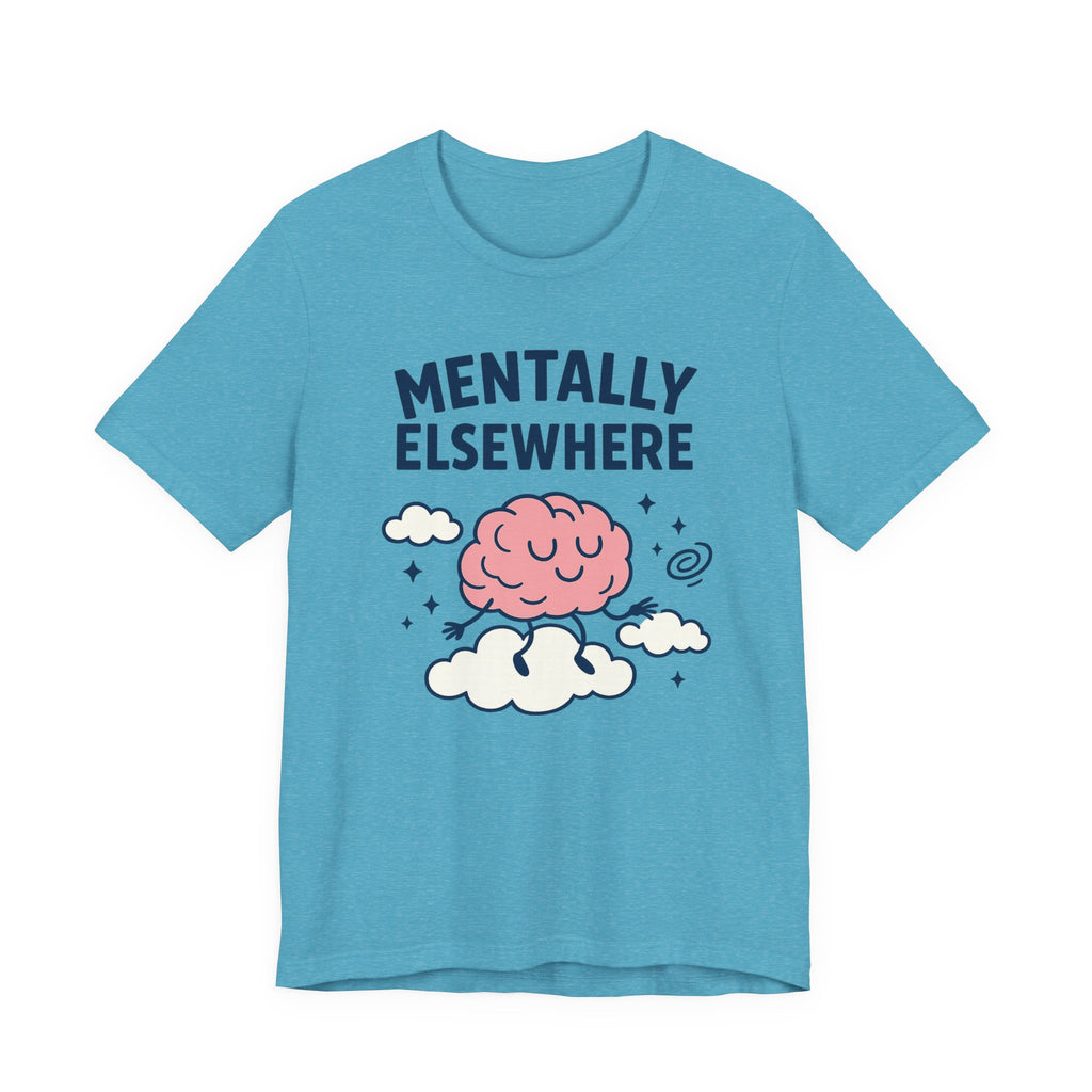 Mentally Elsewhere T-Shirt — Cute Brain on Cloud Graphic Tee