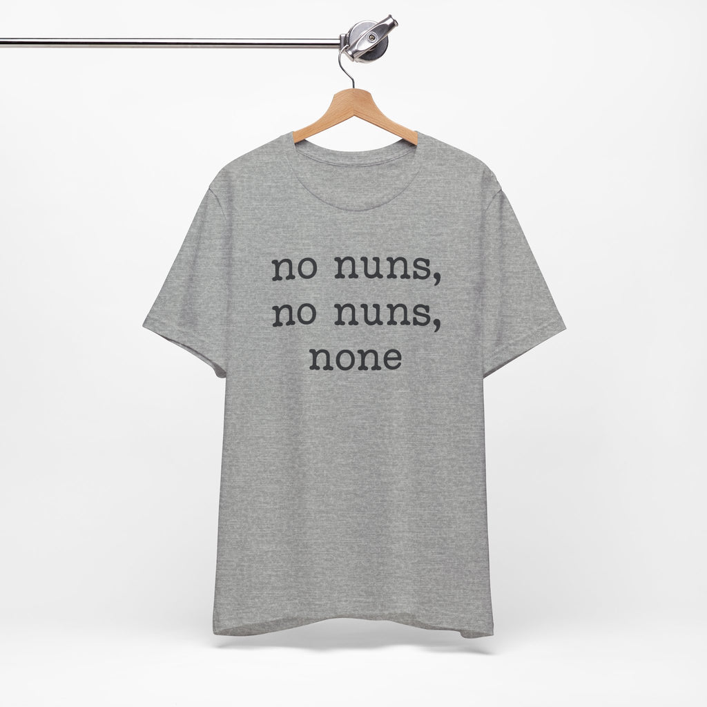 No Nuns Tee — Minimalist Statement Graphic T‑Shirt
