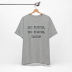 No Nuns Tee — Minimalist Statement Graphic T‑Shirt