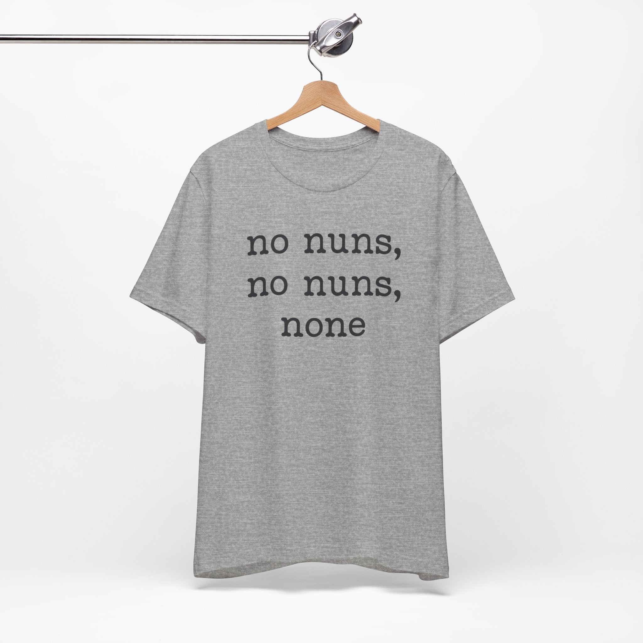 No Nuns Tee — Minimalist Statement Graphic T‑Shirt